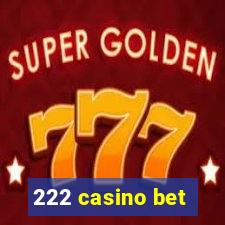 222 casino bet